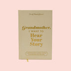 Grandmother, I Want to Hear Your Story Heirloom Edition