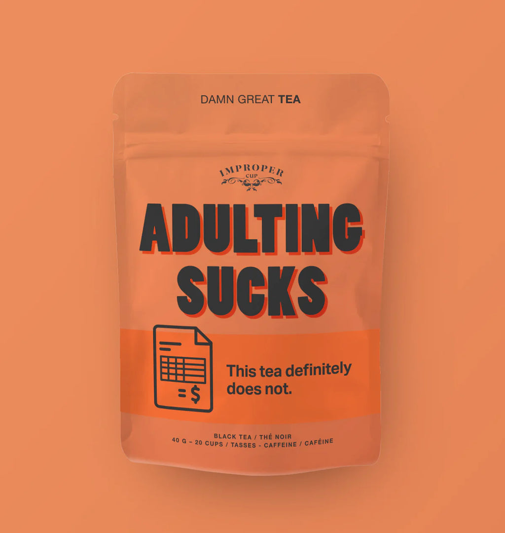 Improper Tea: Adulting Sucks