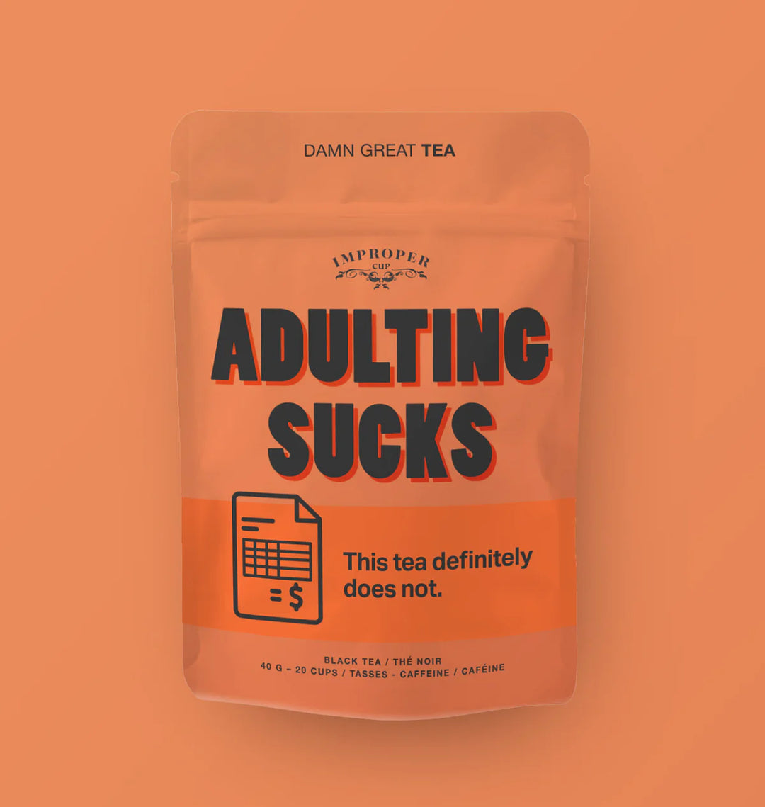 Improper Tea: Adulting Sucks