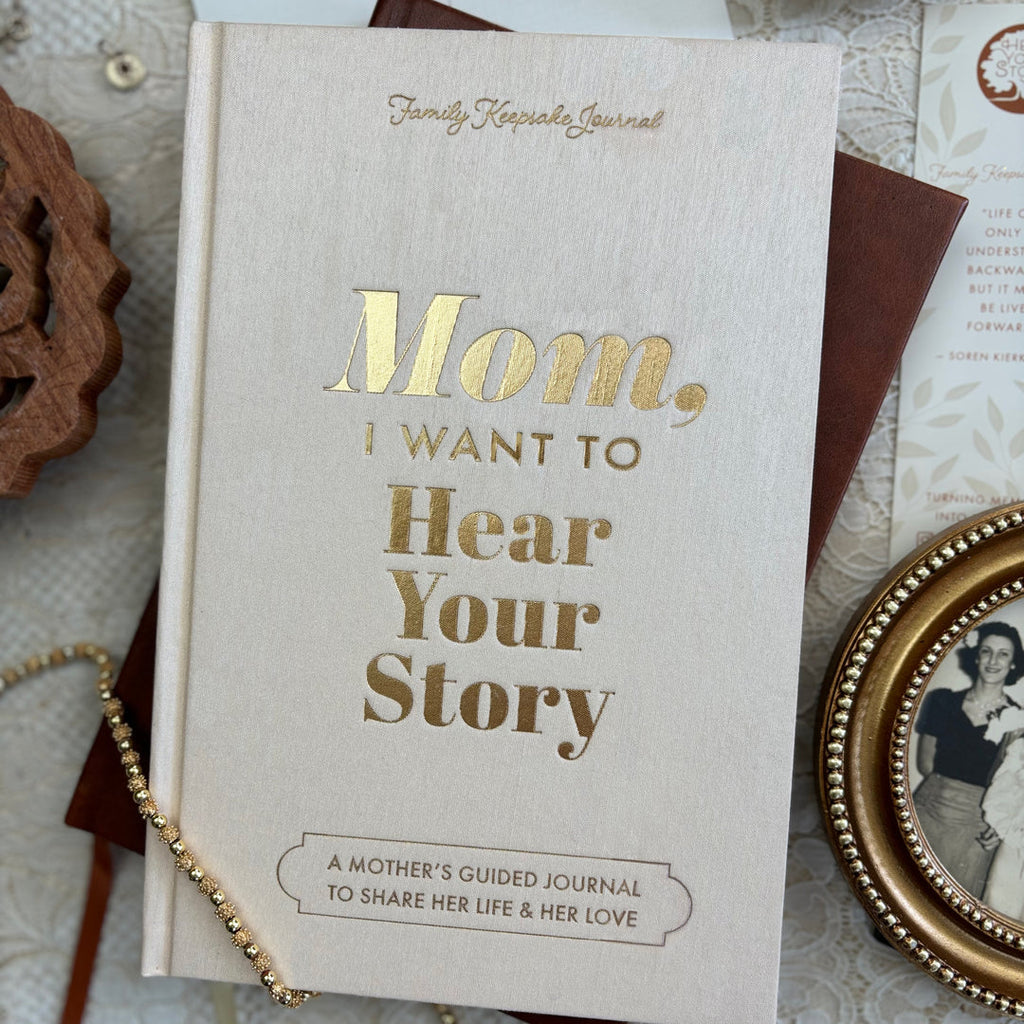 Mom, I Want to Hear Your Story (Heirloom Collection)