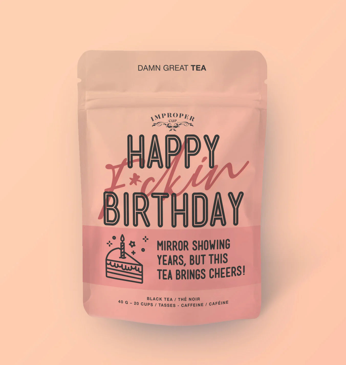 Improper tea: Happy F*ckin Birthday