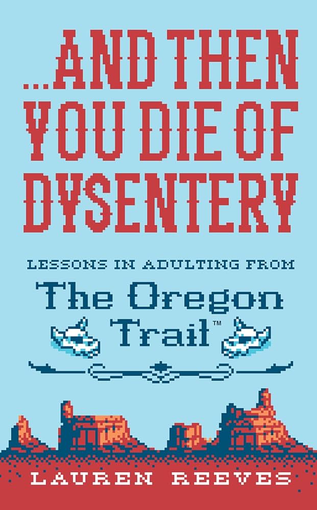 … And Then You Die of Dysentery
